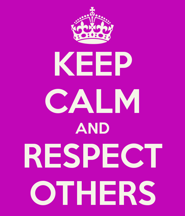 keep calm and respect others 11 1